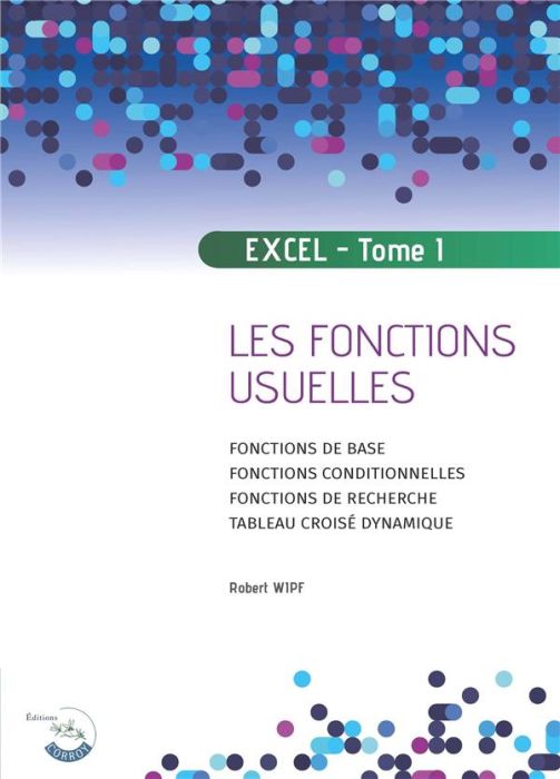 Emprunter Apprendre Excel. Tome 1, Les fonctions usuelles, Edition 2022 livre