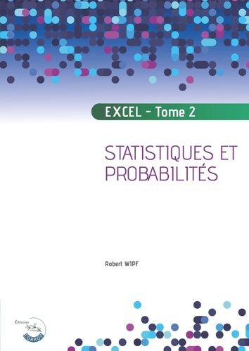 Emprunter Apprendre Excel. Tome 2, Statistiques et probabilités, Edition 2022 livre