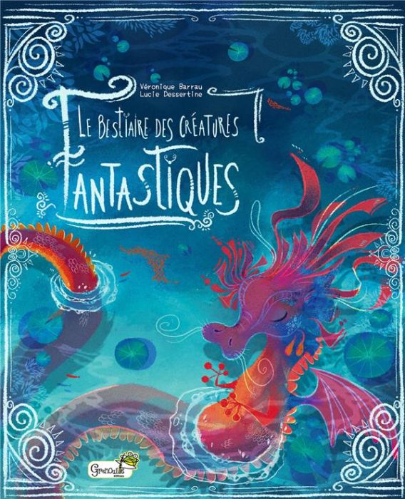 Emprunter Le bestiaire des créatures fantastiques livre