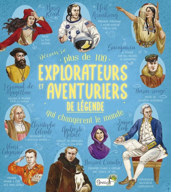 Emprunter Découvre plus de 100 explorateurs et aventuriers de légende qui changent le monde livre