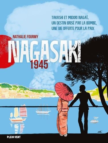 Emprunter Nagasaki, 1945. Takashi et Midori Nagaï, un destin brisé par la bombe, une vie offerte pour la paix livre