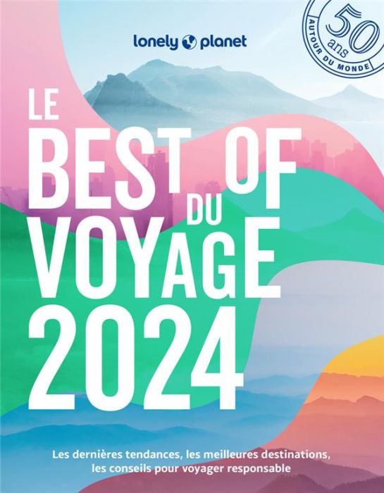 Emprunter Le Best of du voyage 2024. Les dernières tendances, les meilleurs destinations, les conseils pour vo livre