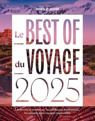 Emprunter Le Best of du voyage. Les dernières tendances, les meilleures destinations, les conseils pour voyage livre