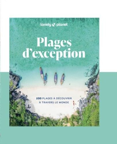 Emprunter Plages d'exception. 100 plages à découvrir à travers le monde livre