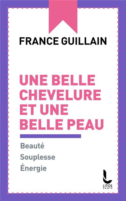 Emprunter Une belle chevelure et une belle peau. Beauté, Souplesse, Energie livre