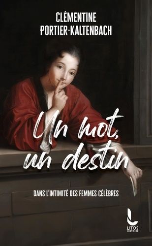 Emprunter Un mot, un destin. Dans l'intimité des femmes célèbres livre