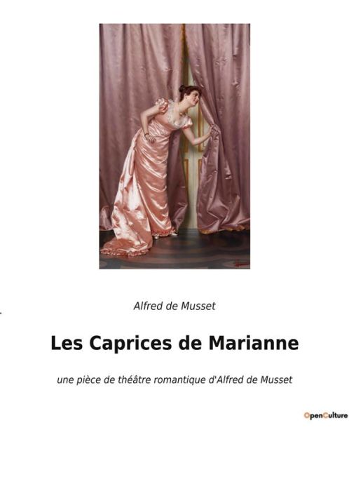 Emprunter Les Caprices de Marianne. une pièce de théâtre romantique d'Alfred de Musset livre