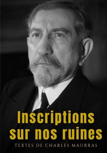 Emprunter Inscriptions sur nos ruines. Un recueil de textes de Charles Maurras (1949) livre