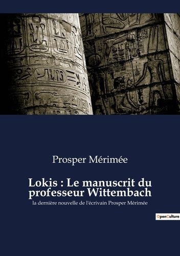 Emprunter Lokis : Le manuscrit du professeur Wittembach. la dernière nouvelle de l'écrivain Prosper Mérimée livre