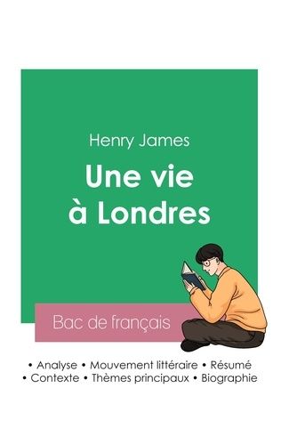 Emprunter Réussir son Bac de français 2023 : Analyse du roman Une vie à Londres de Henry James livre