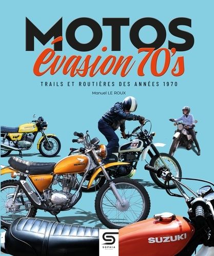 Emprunter Motos Evasion. Trails et routières des années 1970 livre