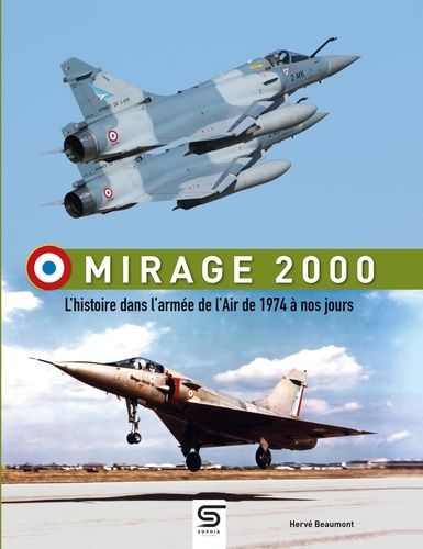 Emprunter Mirage 2000. L'Histoire dans l'armée de l'air de 1974 à nos jours, 2e édition livre