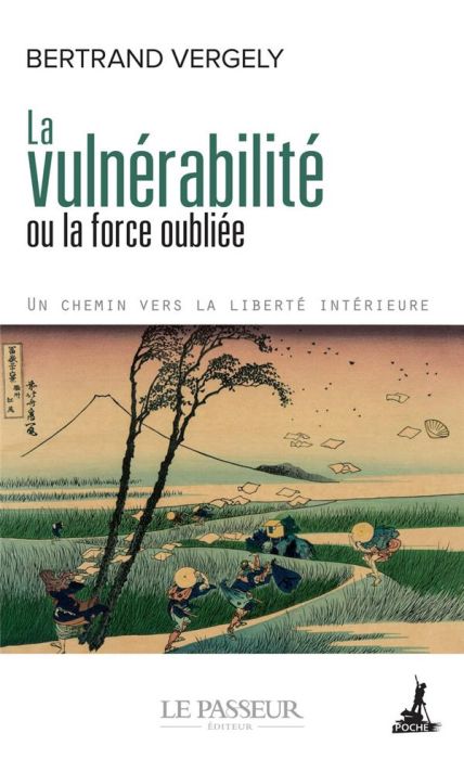 Emprunter La vulnérabilité ou la force oubliée. Un chemin vers la liberté intérieure livre