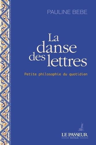 Emprunter La danse des lettres. Petite philosophie du quotidien livre