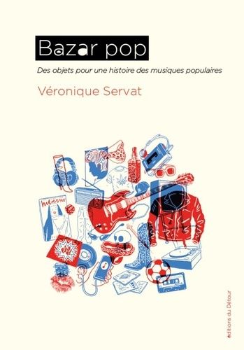 Emprunter Bazar pop. Des objets pour une histoire des musiques populaires livre