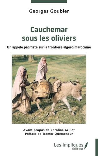 Emprunter Cauchemar sous les oliviers. Un appelé pacifiste sur la frontière algéro-marocaine livre