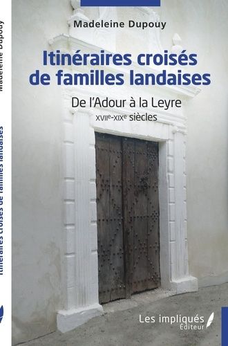 Emprunter Itinéraires coisés de familles landaises. De l'Adour à la Leyre XVIIe-XIXe siècles livre