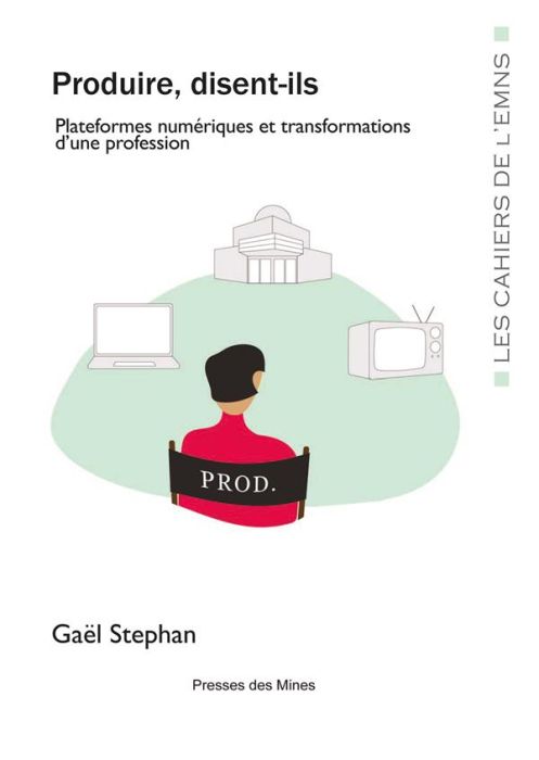 Emprunter Produire, disent-ils. Plateformes numériques et transformations d'une profession livre