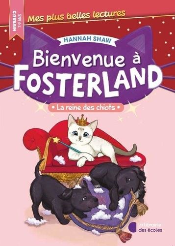 Emprunter Bienvenue à Fosterland : La reine des chiots. Niveau 2 livre