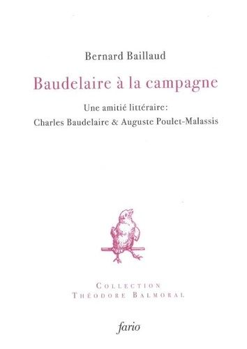 Emprunter Baudelaire à la campagne. Une amitié littéraire : Baudelaire & Poulet-Malassis livre