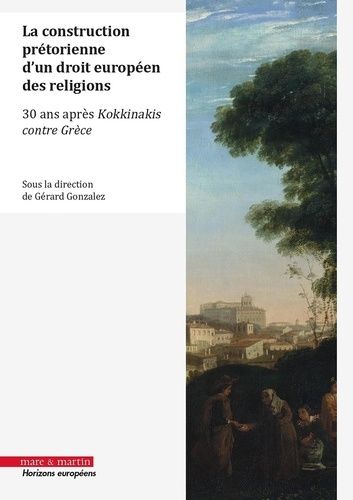 Emprunter La construction prétorienne d'un droit européen des religions. (30 ans après l'arrêt Kokkinakis cont livre