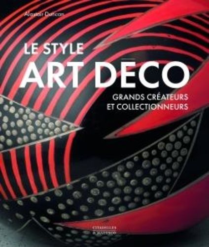 Emprunter Le style Art Déco. Grands créateurs et collectionneurs livre