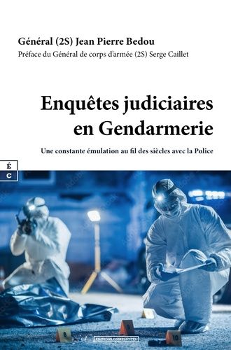 Emprunter Enquêtes judiciaires en gendarmerie. Une constante émulation au fil des siècles avec la police livre