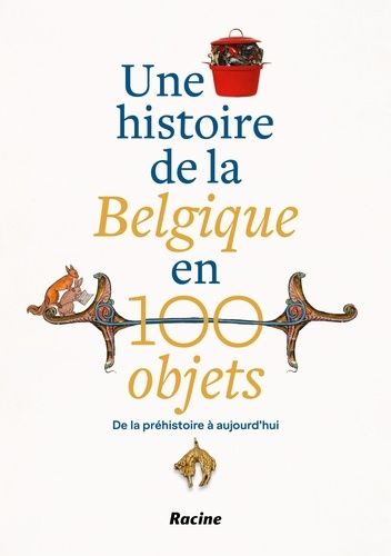 Emprunter Une histoire de la Belgique en 100 objets. De la préhistoire à aujourd’hui livre