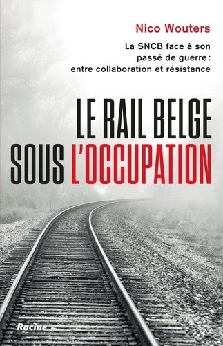 Emprunter Le rail belge sous l'Occupation. La SNCB face à son passé de guerre livre