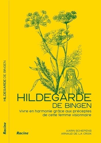 Emprunter Hildegarde de Bingen. Vivre en harmonie grâce aux préceptes d’une femme visionnaire livre