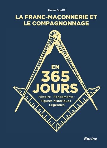 Emprunter La franc-maçonnerie et le compagnonnage en 365 jours. Histoire, fondements, personnages historiques, livre