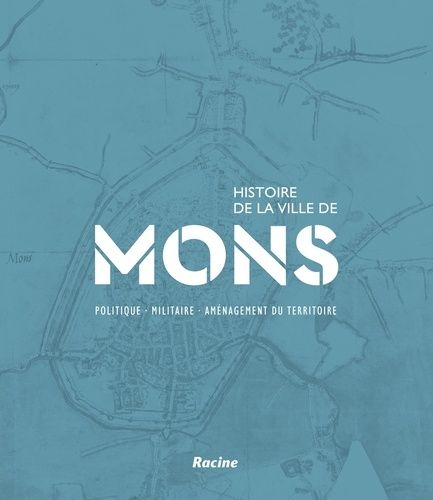 Emprunter Histoire de la ville de Mons. Politique, militaire, aménagement du territoire livre