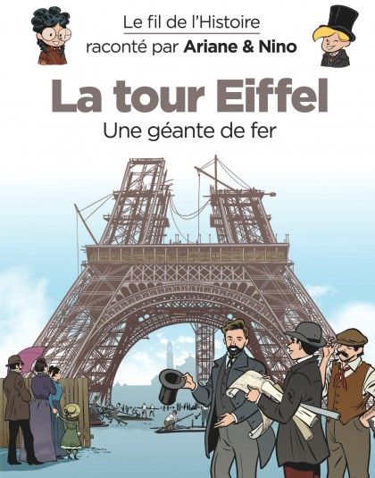 Emprunter Le fil de l'histoire raconté par Ariane & Nino : La Tour Eiffel. Une géante de fer livre