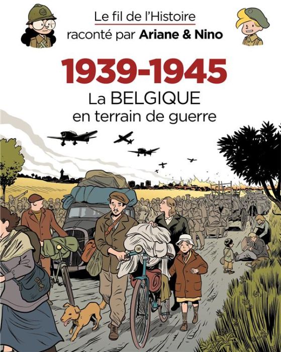 Emprunter Le fil de l'histoire raconté par Ariane & Nino : 1939-1945. Tome 3, La Belgique en terrain de guerr livre