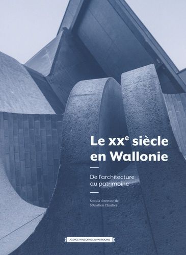 Emprunter LE XXE SIECLE EN WALLONIE - DE L'ARCHITECTURE AU PATRIMOINE livre