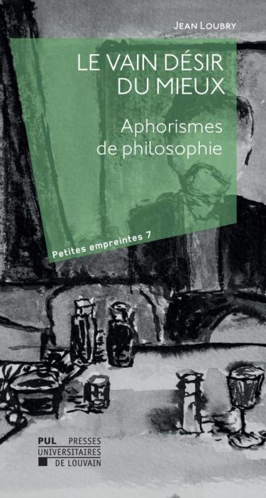 Emprunter Le vain désir du mieux. Aphorismes de philosophie livre