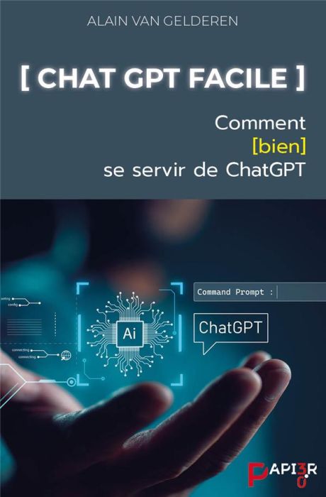 Emprunter ChatGPT facile. Comment (bien) se servir de ChatGPT livre