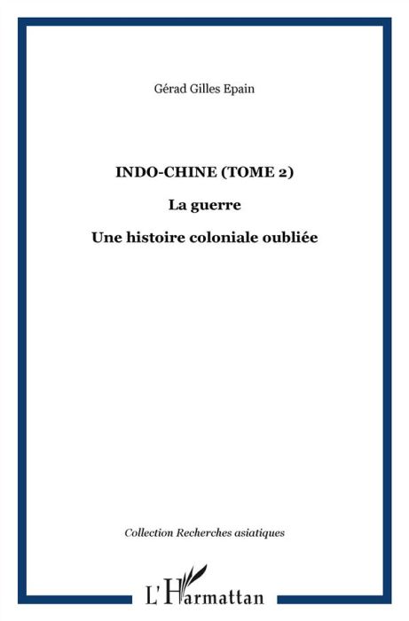 Emprunter INDO CHINE (T 2) LA GUERRE UNE HISTOIRE COLONIALE OUBLIEE livre