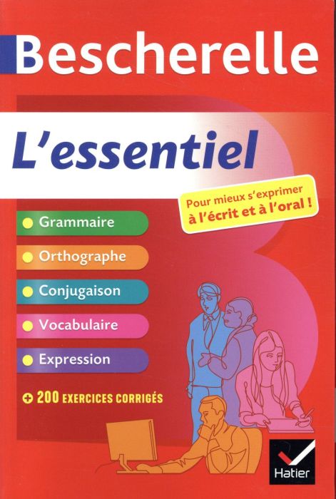 Emprunter Bescherelle L'essentiel. Pour mieux s'exprimer à l'écrit et à l'oral livre