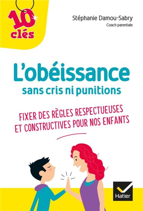 Emprunter L'obéissance sans cris ni punitions. Fixer des règles respectueuses et constructives pour nos enfant livre