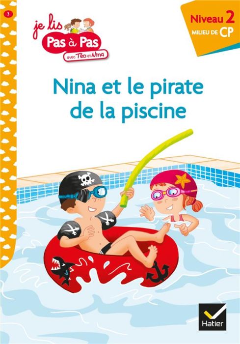 Emprunter Je lis pas à pas avec Téo et Nina Tome 3 : Nina et le pirate de la piscine. Niveau 2 milieu de CP livre