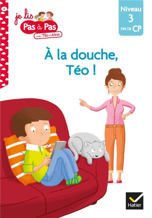 Emprunter Je lis pas à pas avec Téo et Nina Tome 6 : A la douche, Téo ! Niveau 3 fin de CP livre