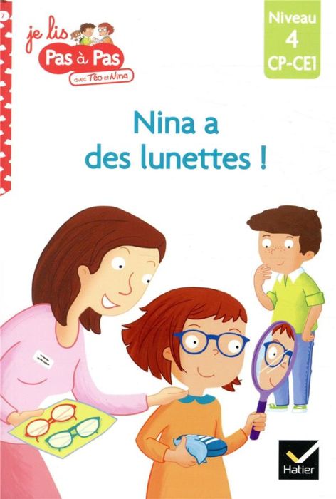 Emprunter Je lis pas à pas avec Téo et Nina Tome 7 : Nina a des lunettes ! Niveau 4, CP-CE1 livre