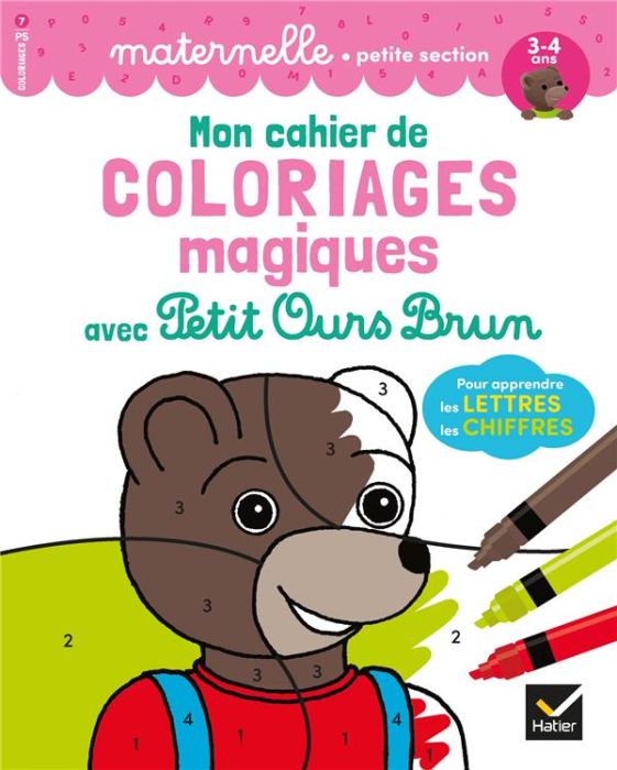 Emprunter Mon cahier de coloriages magiques avec Petit Ours Brun pour apprendre les lettres, les chiffres. Mat livre