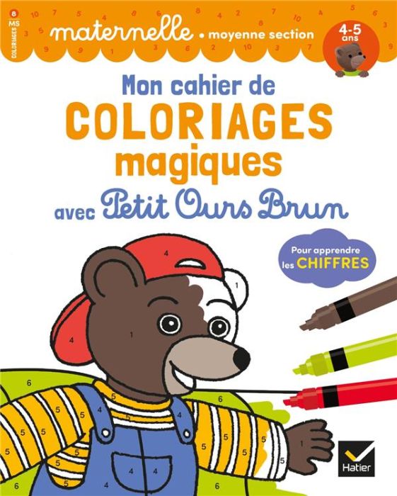 Emprunter Mon cahier de coloriages magiques avec Petit Ours Brun pour apprendre les chiffres. Maternelle moyen livre