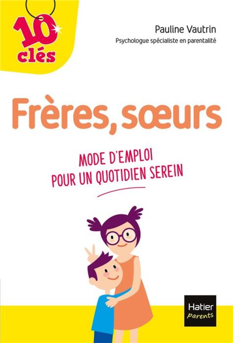 Emprunter Frères, soeurs. Mode d'emploi pour un quotidien serein livre