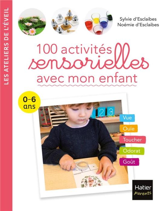 Emprunter 100 activités sensorielles avec mon enfant. 0-6 ans livre