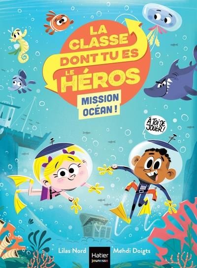 Emprunter La classe dont tu es le héros : Mission océan ! livre