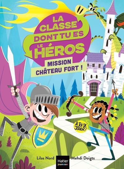 Emprunter La classe dont tu es le héros : Mission château fort ! livre