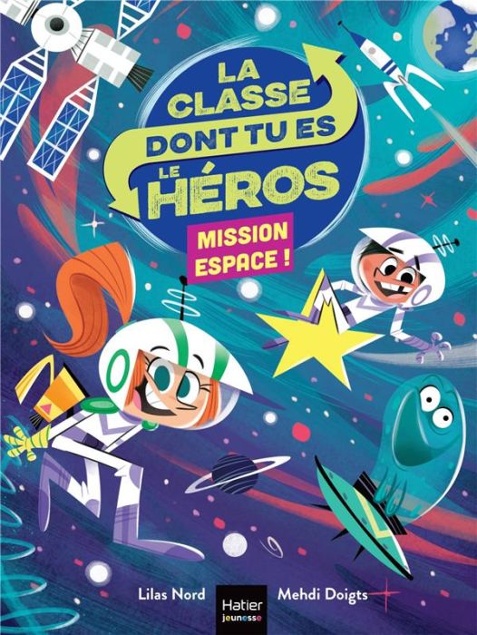 Emprunter La classe dont tu es le héros : Mission espace ! livre